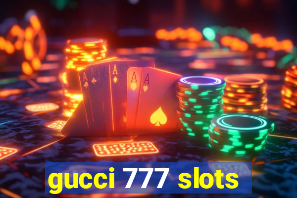 gucci 777 slots